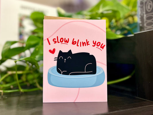 I Slow Blink You Greeting Card