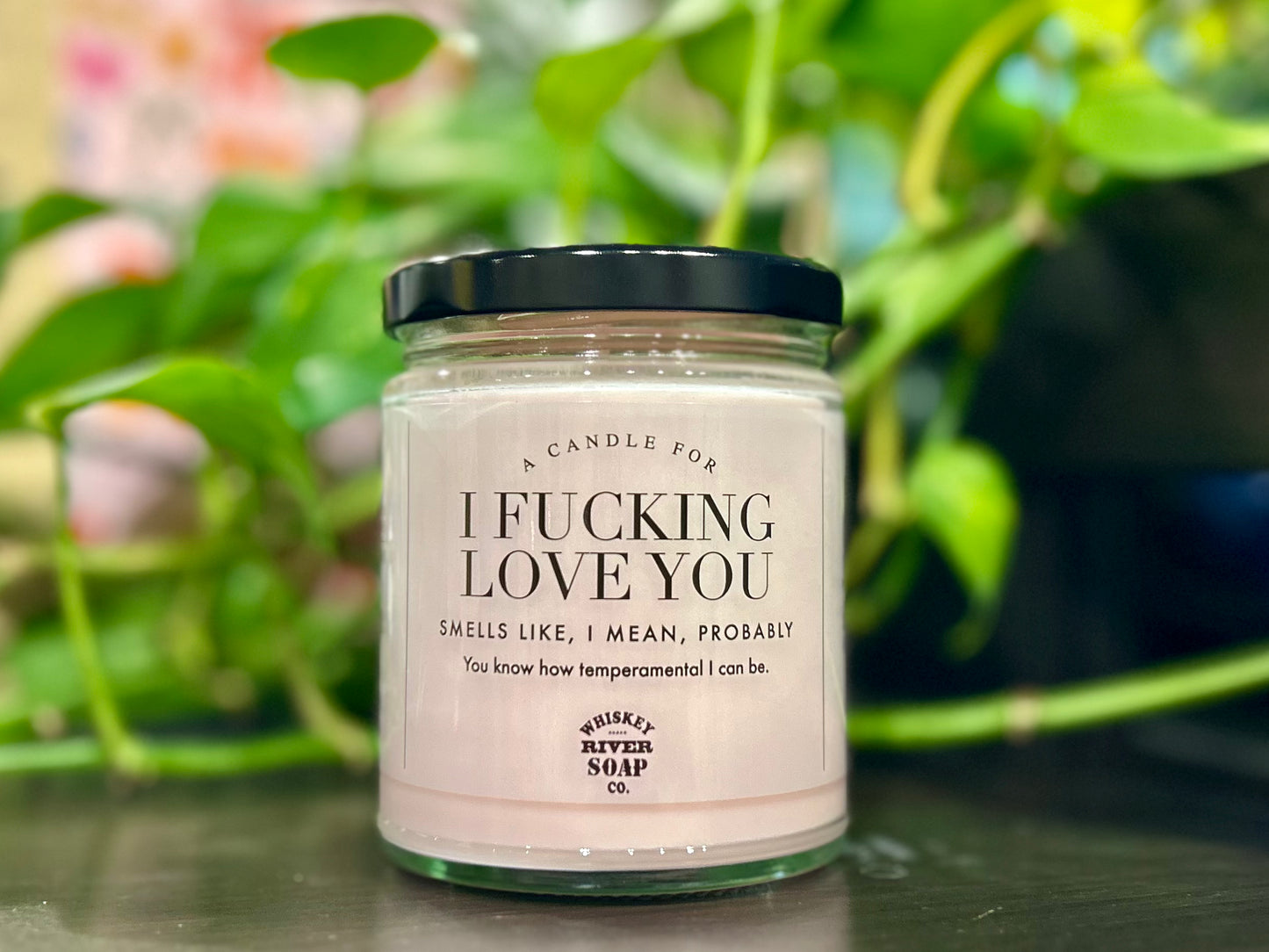 Whiskey River Candle - I F**king Love You