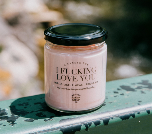 Whiskey River Candle - I Fucking Love You