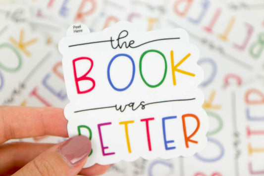 The Book was Better Vinyl Sticker