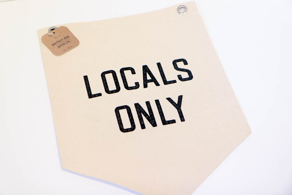 Locals Only Canvas Banner Pennant Flag
