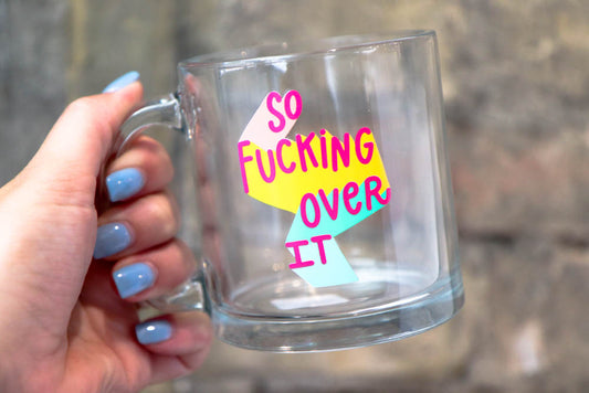 Glass Mug - So Fing Over It