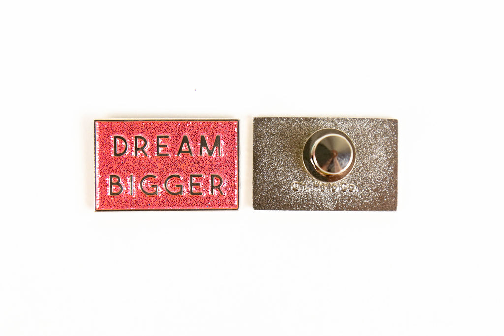 Dream Bigger Enamel Pin