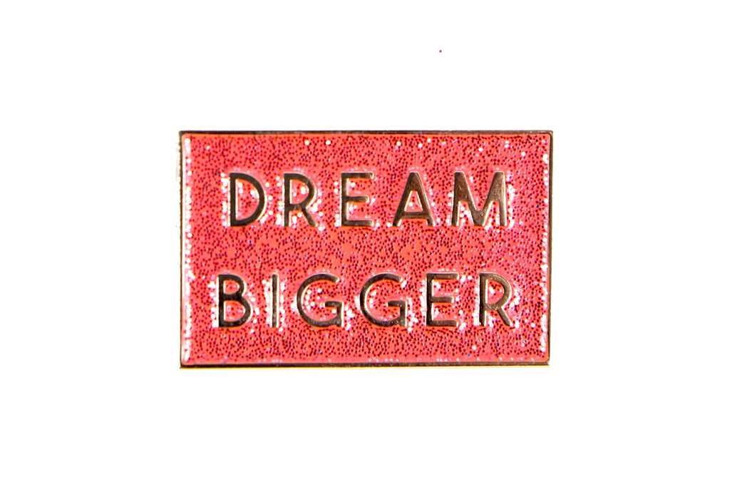 Dream Bigger Enamel Pin